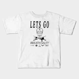 Lets go Breath Salty  Hook skull style Kids T-Shirt